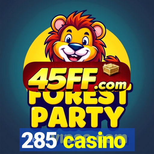 285 casino